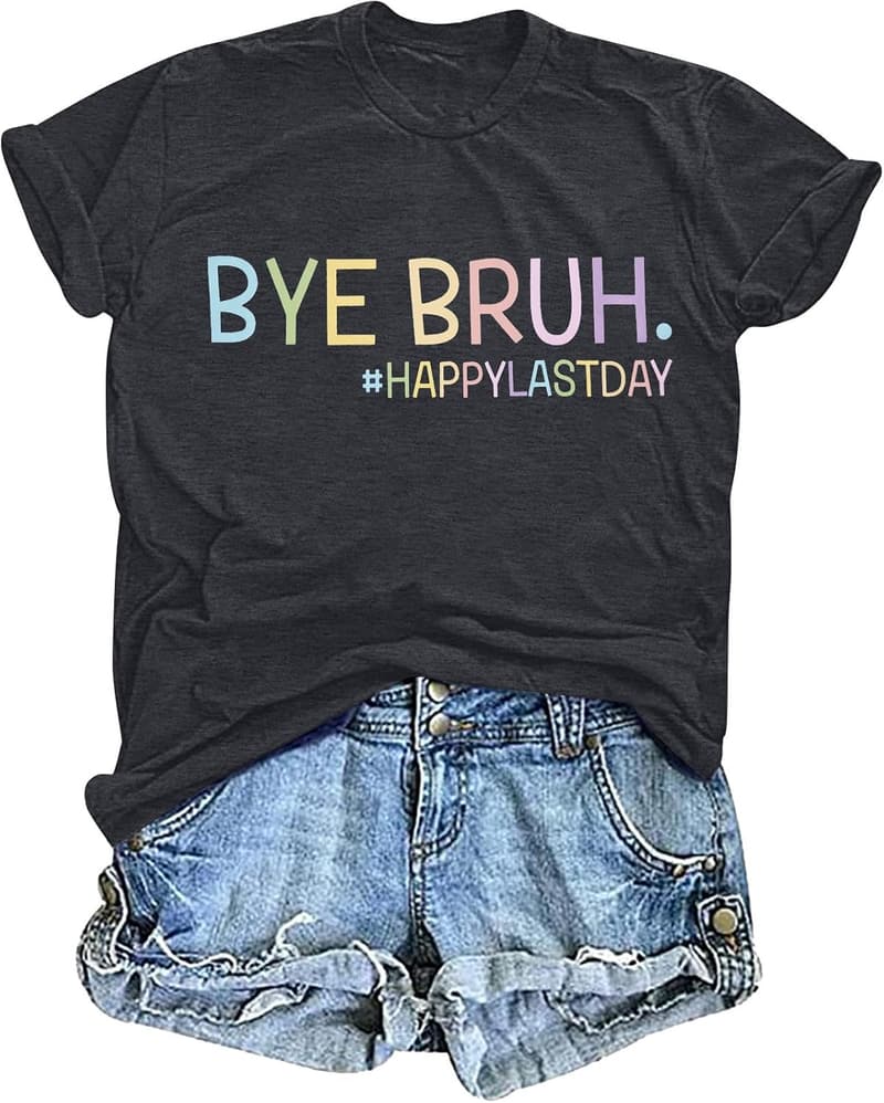 Last Day of School Teacher Shirt - Funny Gift for Women