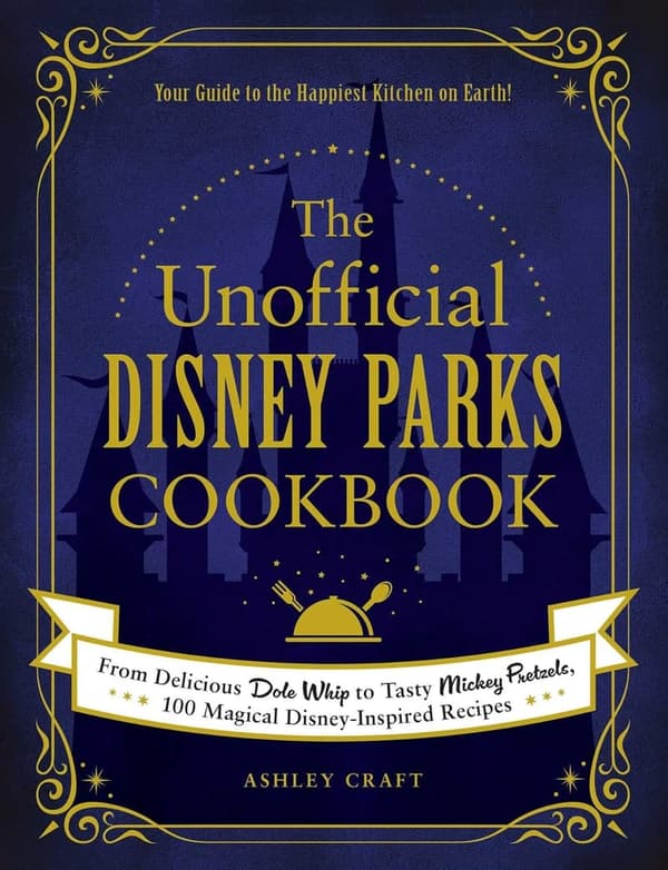 Disney Parks Cookbook: 100 Magical Recipes Inspired by Disney