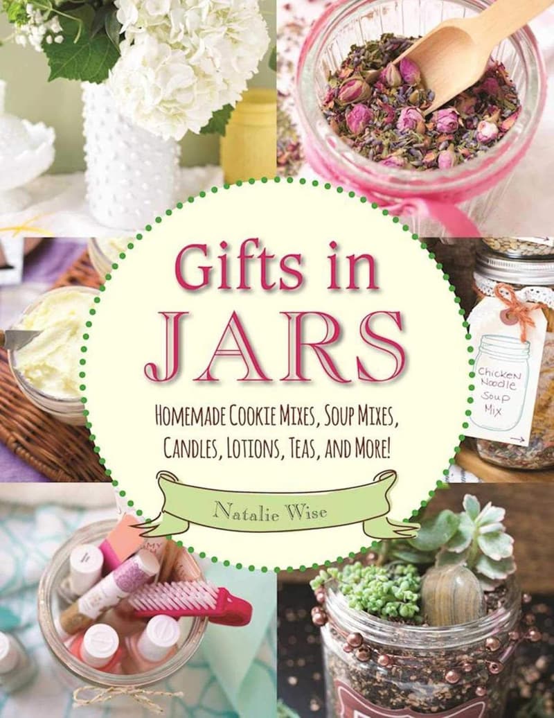 Homemade Gift Jars: Cookie Mixes, Soups, Candles & Teas