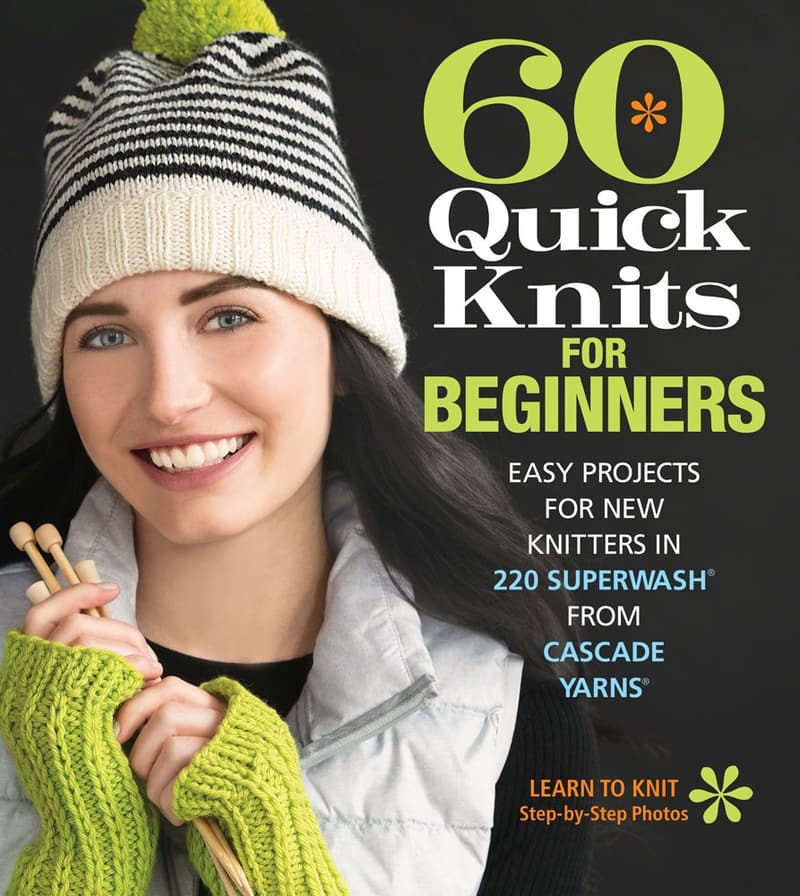 Quick Knits for Beginners: Easy 220 Superwash Projects