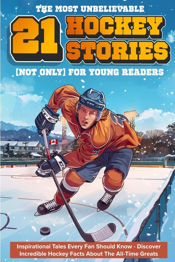 Incredible Hockey Stories for Kids: 21 Inspirational Tales