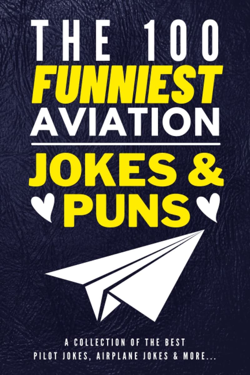 Funny Aviation Jokes Book: Best Pilot & Airplane Jokes