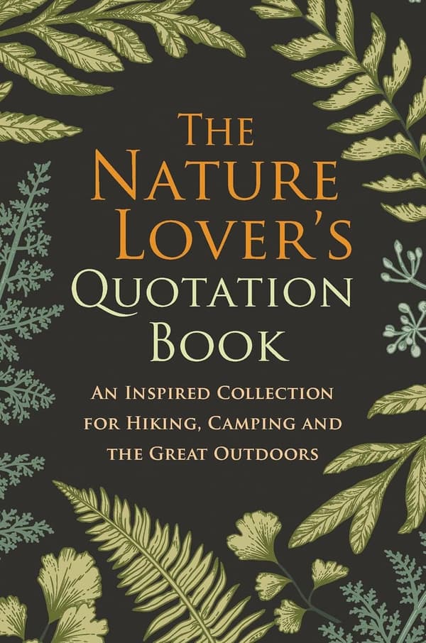 Nature Lover's Quote Book: Inspiration for Outdoor Adventures
