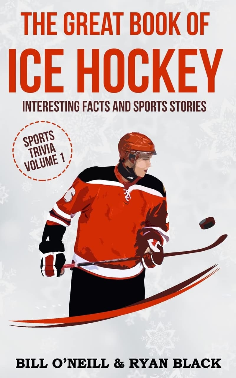 Ice Hockey Trivia: Fascinating Facts & Stories Book