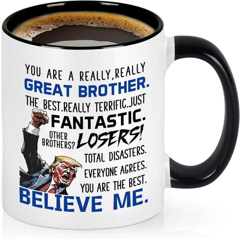 Funny Trump Mug for Brother - 11 oz Birthday/Christmas Gift