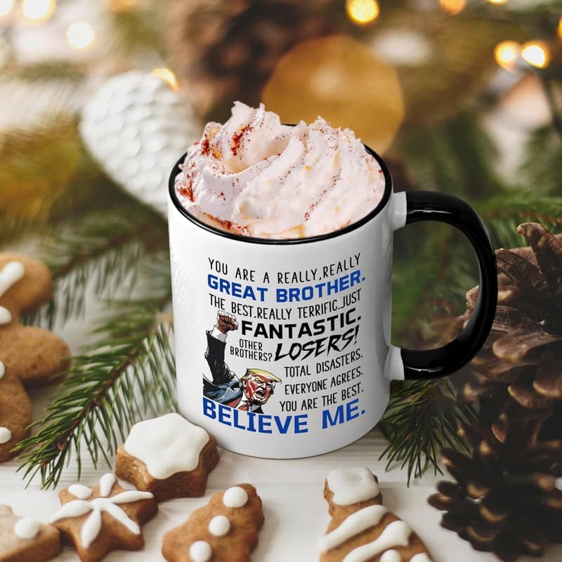 Funny Trump Mug for Brother - 11 oz Birthday/Christmas Gift