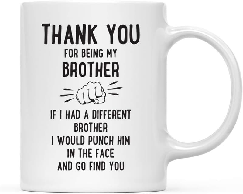 Funny Brother Coffee Mug - Thank You Gift for Birthdays & Christmas