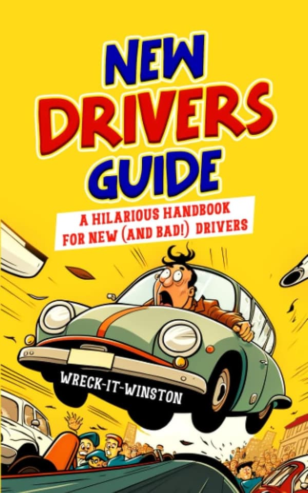 New Driver's Guide: Hilarious Handbook for Safe Driving