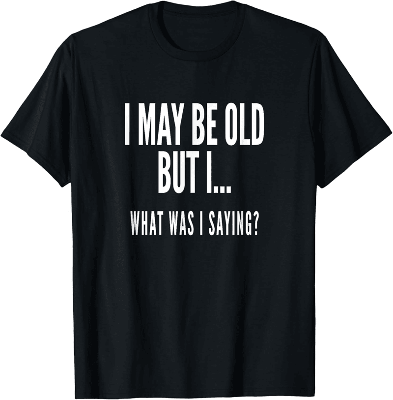 Funny T-Shirt for Senior Citizens
