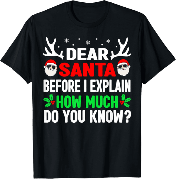 Dear Santa, I Can Explain Funny T-Shirt for Kids & Adults