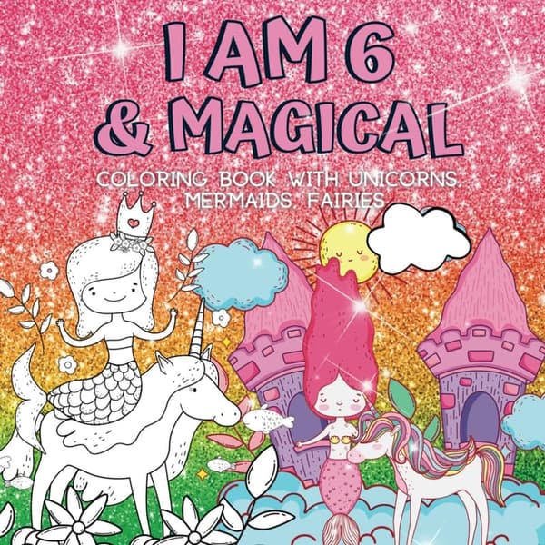 6th Birthday Coloring Book for Girls: Unicorns & Mermaids