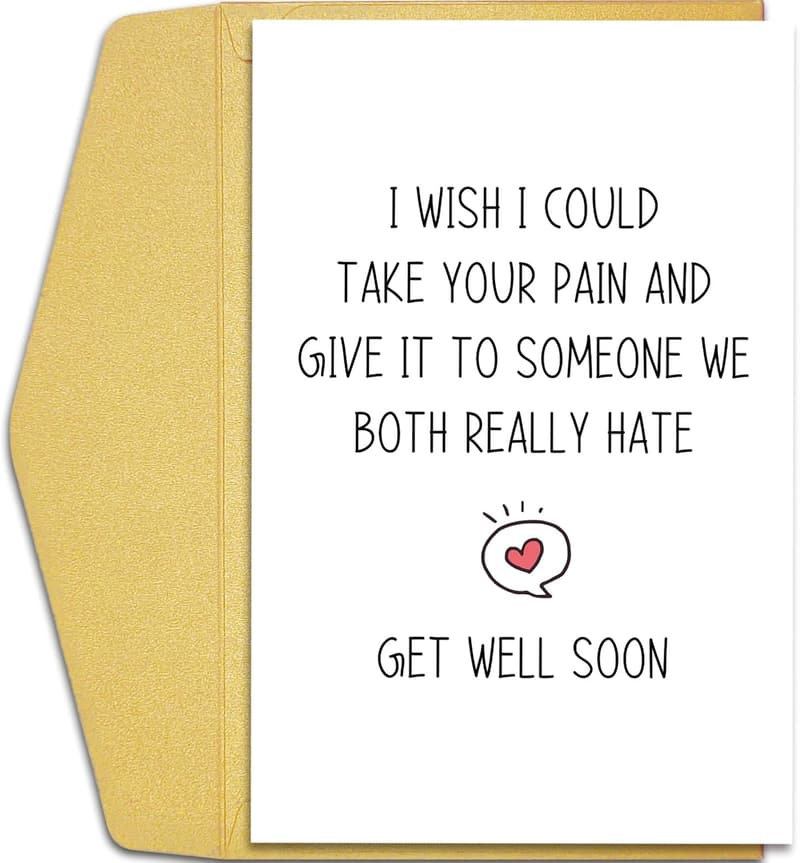 Get Well Soon Humorous Sympathy Card for Men and Women