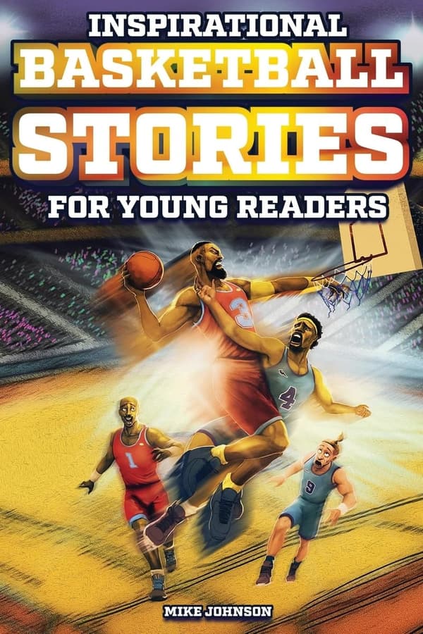 Inspirational Basketball Stories for Young Readers: 12 Amazing True Tales