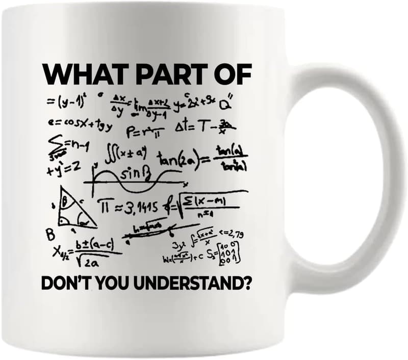 Funny Engineer Mug - Sarcastic Math Gifts for Students - 11 oz