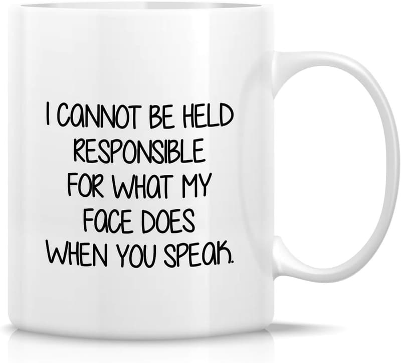 Humorous Sarcastic Mug - “I Cannot Be Held Responsible” 11 oz