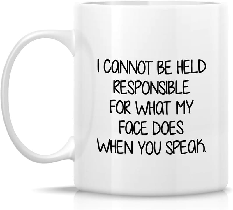 Humorous Sarcastic Mug - “I Cannot Be Held Responsible” 11 oz