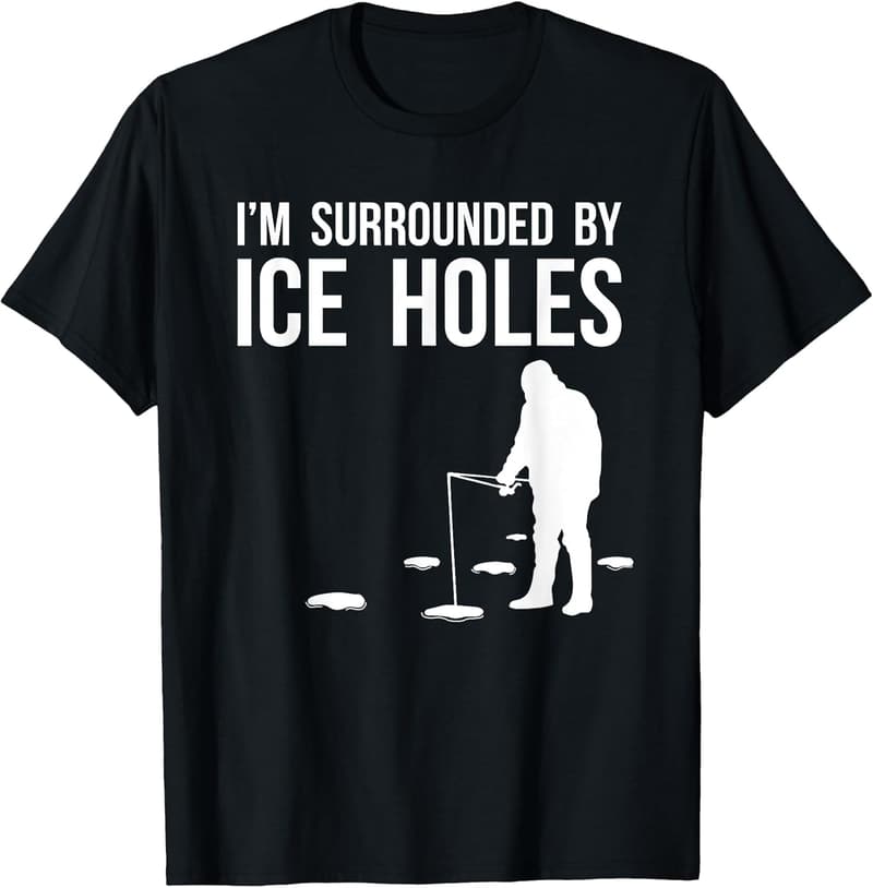 Ice Fishing Humor T-Shirt - 