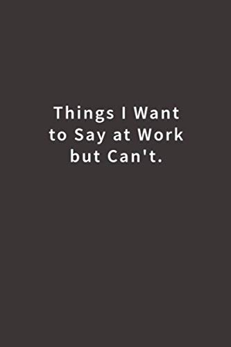 Workplace Journal: Lined Notebook for Unspoken Thoughts
