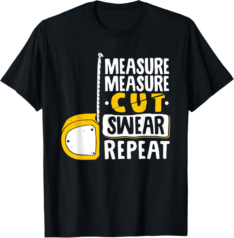 Woodworker T-Shirt - Measure Cut Swear Repeat Design