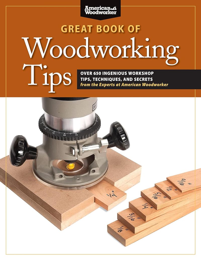 Woodworking Tips: 650+ Expert Techniques and Secrets