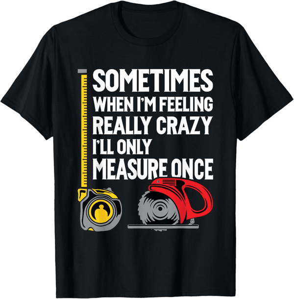 Woodworking T-Shirt for Enthusiasts - 