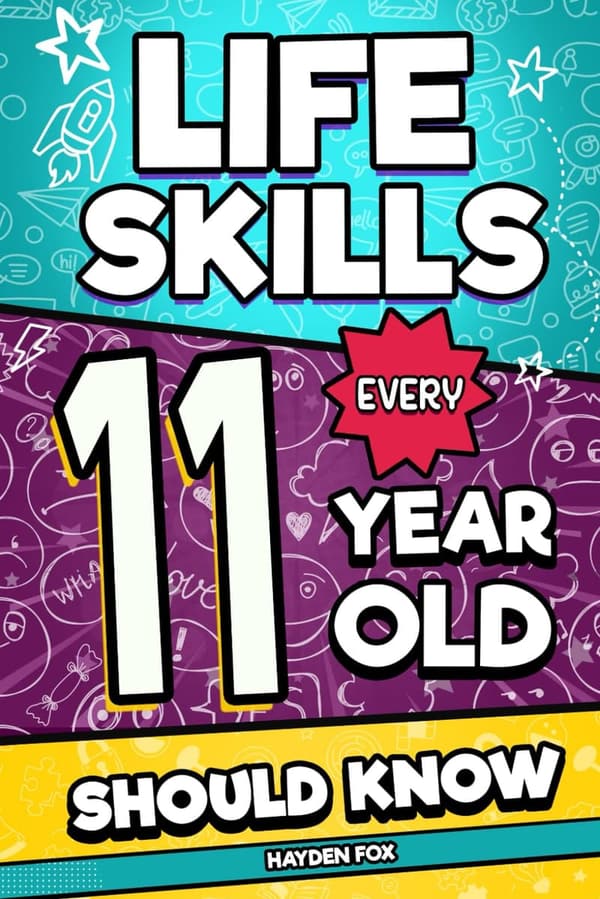 Essential Life Skills for 11-Year-Olds: A Guide for Tweens