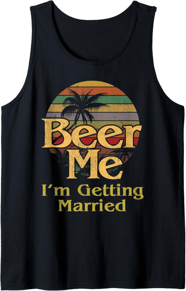 Bachelor Party Beer Me I'm Getting Married Tank Top