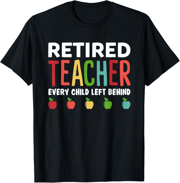 Funny Gift T-Shirt for Retired Teachers
