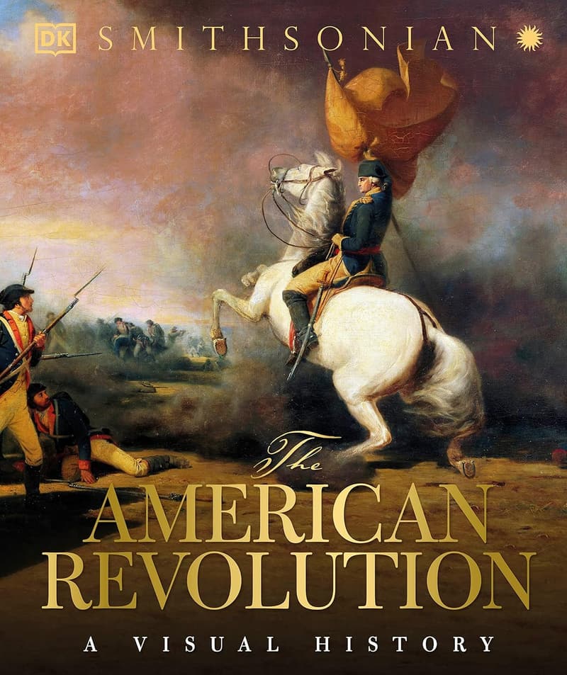 American Revolution: A Visual History Book