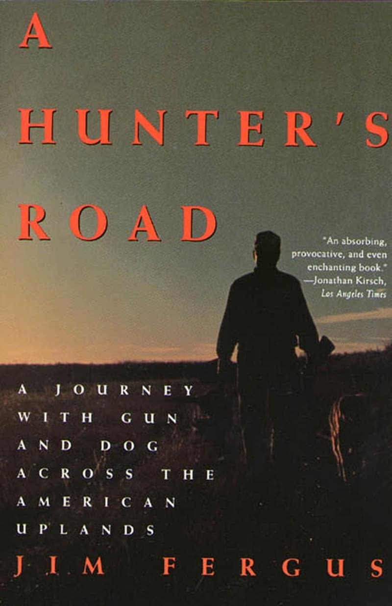 A Hunter's Road: Journey with Gun and Dog in American Uplands