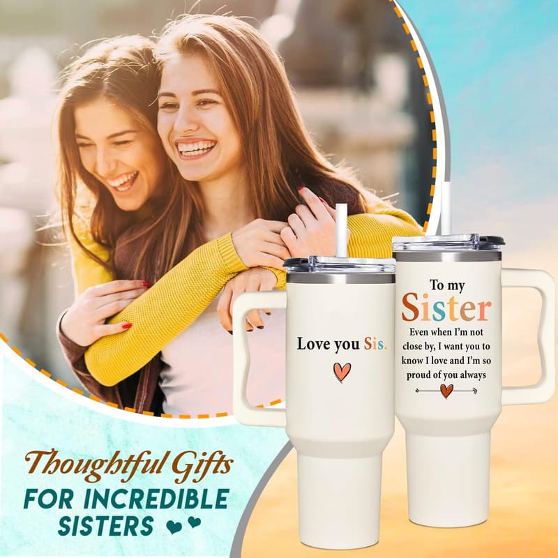 Birthday Gift for Sisters - 40oz Tumbler with Handle