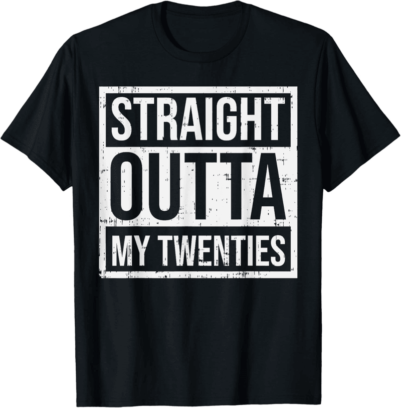 30th Birthday Gift T-Shirt – Straight Outta My Twenties