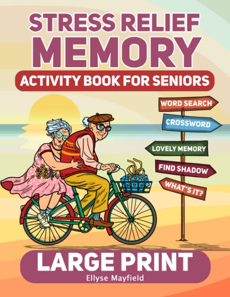 Senior Stress Relief Memory Activity Book: Puzzles & Games