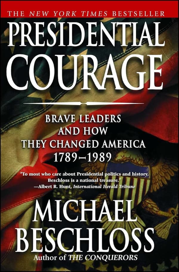 Presidential Courage: Brave Leaders Who Changed America