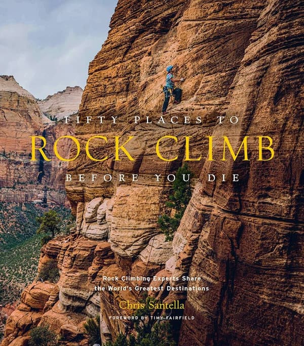Fifty Must-Visit Rock Climbing Destinations Worldwide
