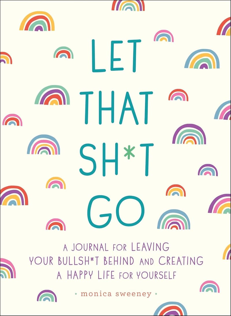 Let That Sh*t Go: Guided Journal for a Happier Life
