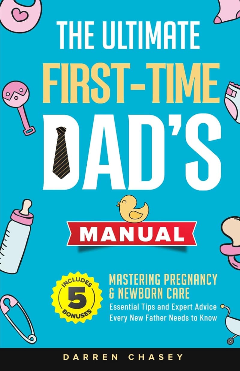 First-Time Dad's Manual: Essential Tips for Pregnancy & Newborn Care