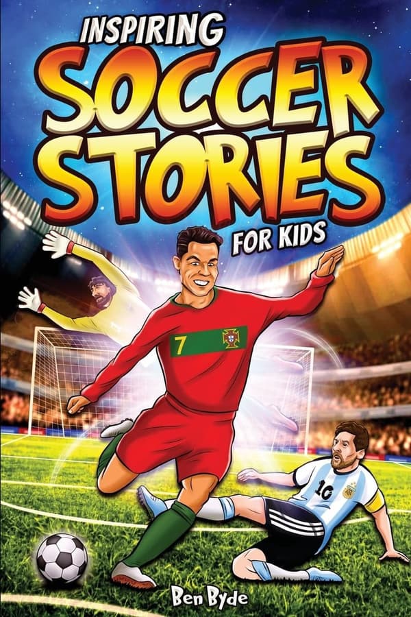 Inspiring Soccer Stories for Kids: 14 Tales of Courage and Resilience