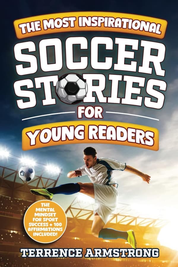 Inspirational Soccer Stories for Kids 8-12: 15 True Tales