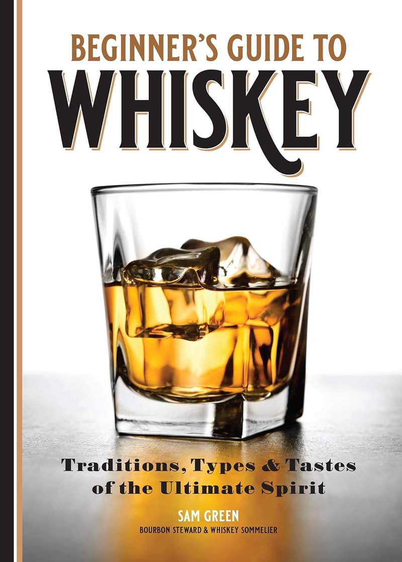 Whiskey Guide: Traditions, Types, and Tastes for Beginners