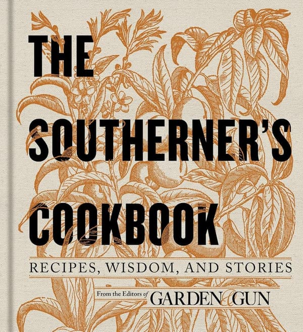 Garden & Gun's Southerner's Cookbook: Recipes & Stories