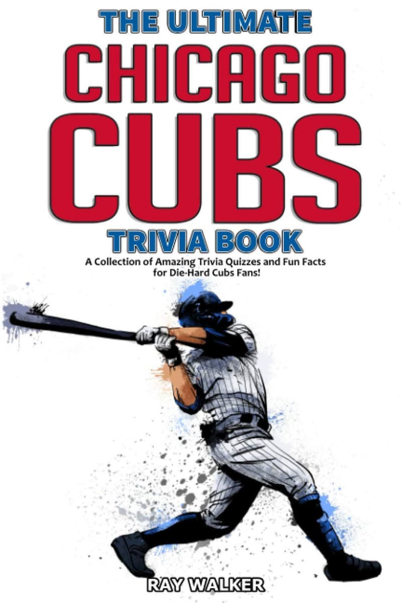 Chicago Cubs Trivia Book: Quizzes and Fun Facts for Fans
