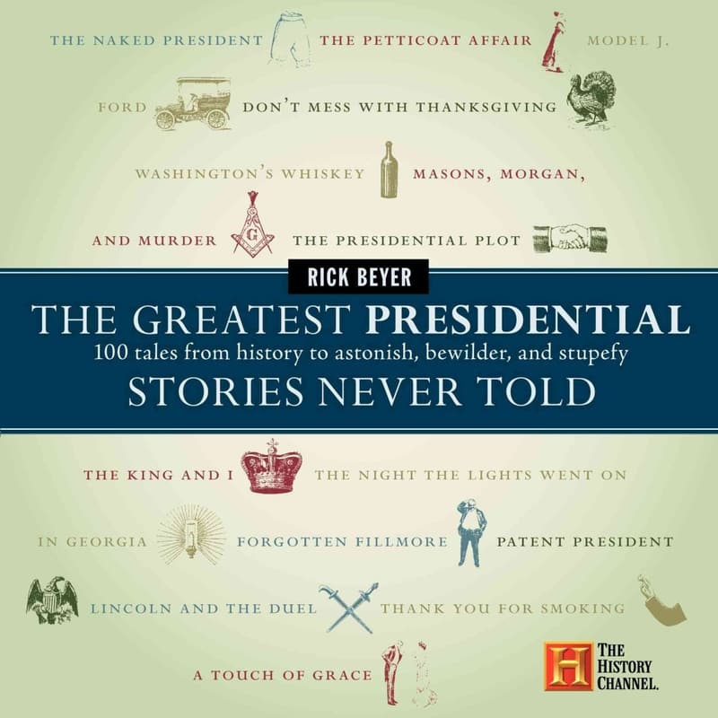 The Greatest Presidential Stories: 100 Astonishing Tales