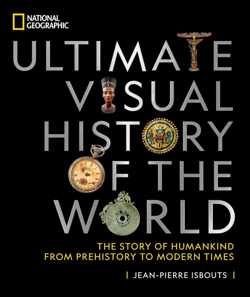 Ultimate Visual History of the World: Prehistory to Modern Times