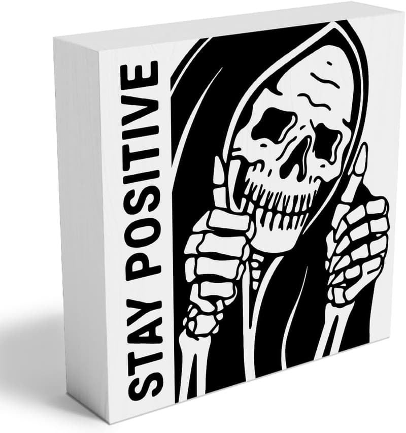 Stay Positive Skeleton Wooden Box Sign - Rustic Home Decor 5x5