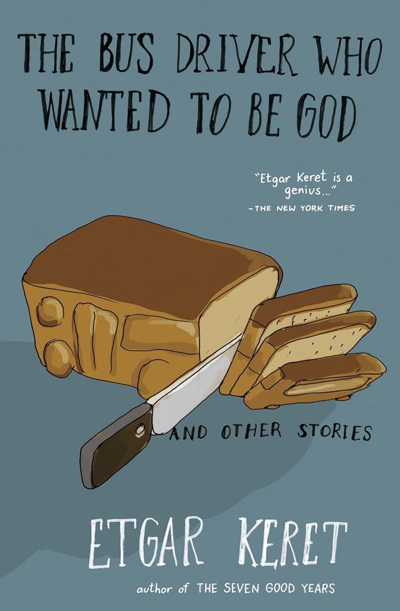 The Bus Driver Who Wanted to Be God: Short Stories Collection