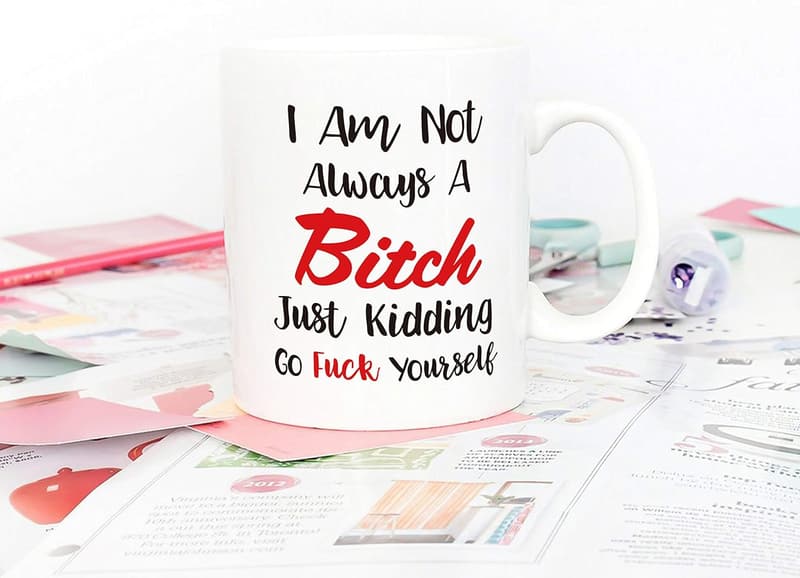 Funny Quote Coffee Mug - 11oz Ceramic Gift for Women