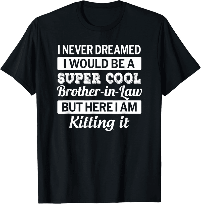 Funny Brother-in-Law T-Shirt Gift from Sister-in-Law