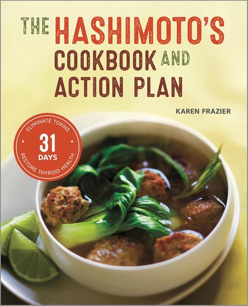 Hashimoto's Diet Action Plan Cookbook: 31 Days to Restore Thyroid Health