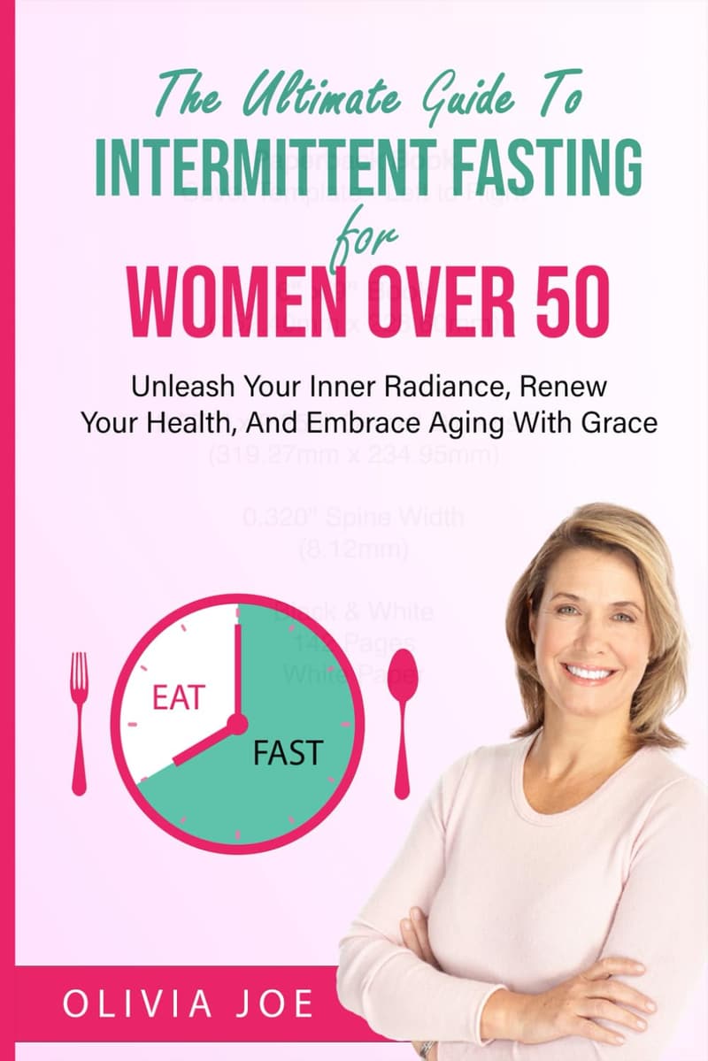 Intermittent Fasting Guide for Women Over 50: Renew Health & Embrace Aging
